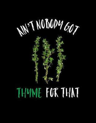 Book cover for Ain't Nobody Got Thyme For That