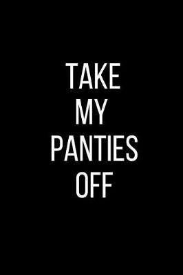 Book cover for Take My Panties Off