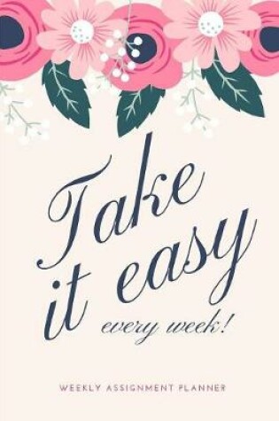 Cover of Take It Easy Every Week!
