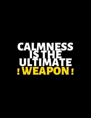 Book cover for Calmness Is The Ultimate Weapon