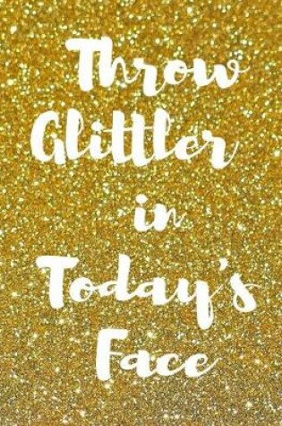 Cover of Throw Glitter In Today's Face