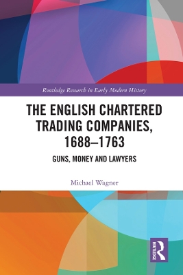 Book cover for The English Chartered Trading Companies, 1688-1763