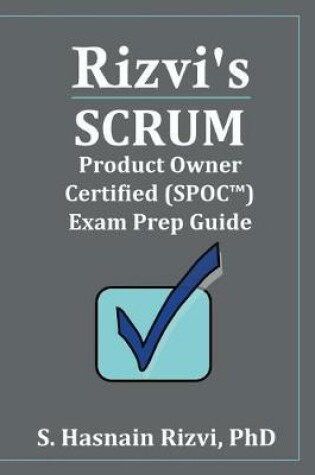 Cover of Rizvi's Scrum Product Owner Certified (SPOC(TM)) Exam Prep Guide