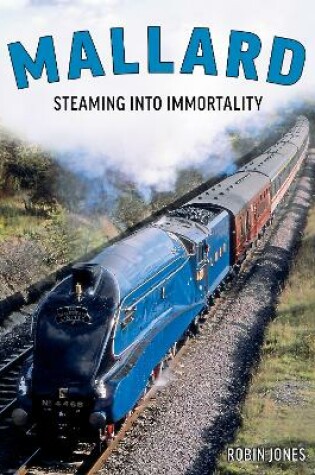 Cover of Mallard: Steaming Into Immortality