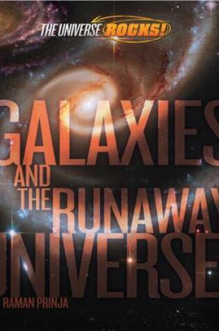 Cover of The Universe Rocks: Galaxies and the Runaway Universe