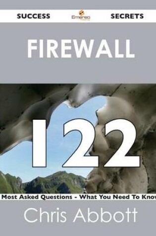 Cover of Firewall 122 Success Secrets - 122 Most Asked Questions on Firewall - What You Need to Know