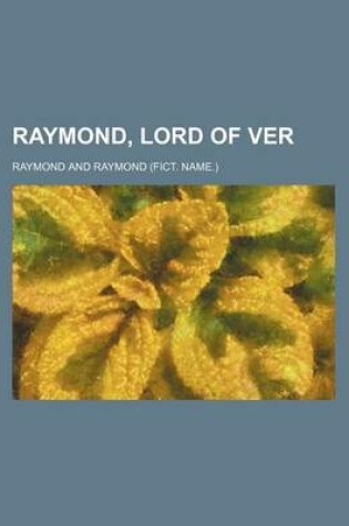 Cover of Raymond, Lord of Ver