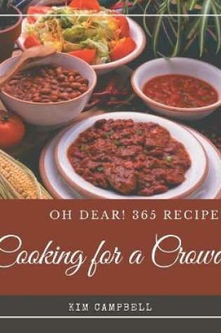 Cover of Oh Dear! 365 Cooking for a Crowd Recipes