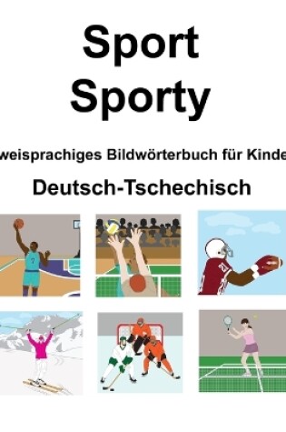 Cover of Deutsch-Tschechisch Sport / Sporty Zweisprachiges Bildwörterbuch für Kinder