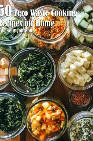 Cover of 50 Zero Waste Cooking Recipes for Home