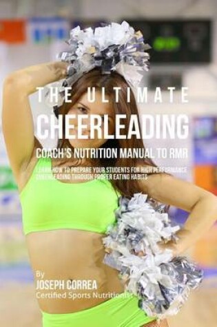 Cover of The Ultimate Cheerleading Coach's Nutrition Manual To RMR