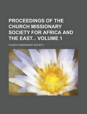 Book cover for Proceedings of the Church Missionary Society for Africa and the East Volume 1