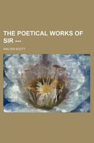 Cover of The Poetical Works of Sir ---