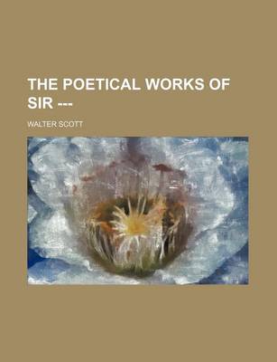 Book cover for The Poetical Works of Sir ---