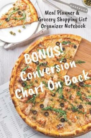 Cover of Meal Planner & Grocery Shopping List Organizer BONUS Conversion Chart On Back!