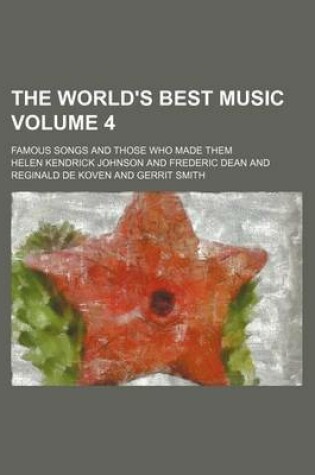 Cover of The World's Best Music; Famous Songs and Those Who Made Them Volume 4