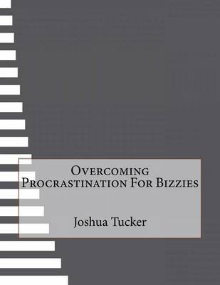 Book cover for Overcoming Procrastination For Bizzies