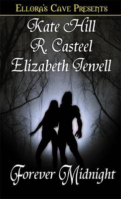 Forever Midnight by Elizabeth Jewell, Kate Hill, R Casteel