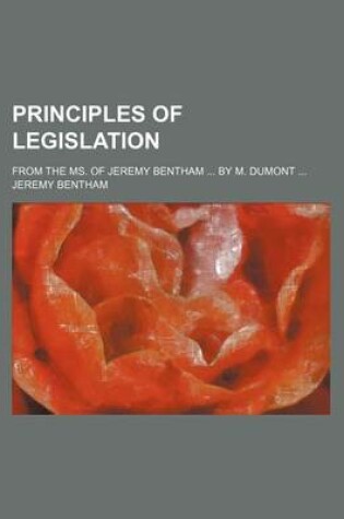 Cover of Principles of Legislation; From the Ms. of Jeremy Bentham by M. Dumont