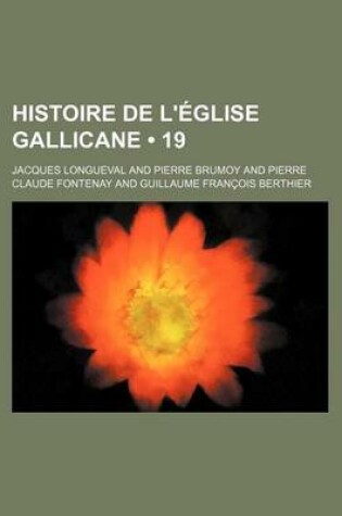 Cover of Histoire de L'Eglise Gallicane (19)