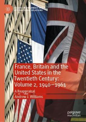 Book cover for France, Britain and the United States in the Twentieth Century: Volume 2, 1940–1961