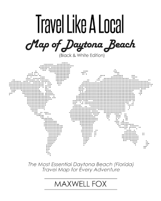 Book cover for Travel Like a Local - Map of Daytona Beach (Black and White Edition)