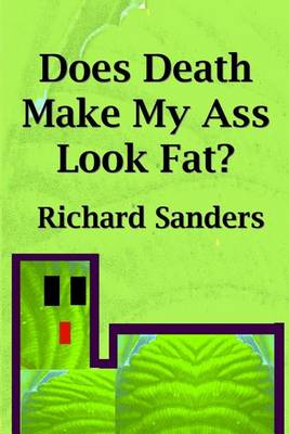 Book cover for Does Death Make My Ass Look Fat?