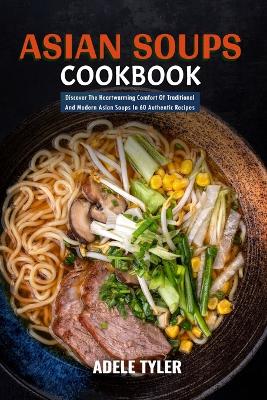 Book cover for Asian Soups Cookbook