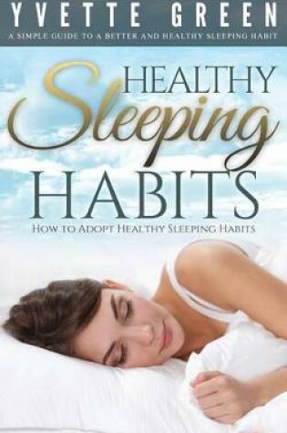 Cover of Healthy Sleeping Habits: How to Adopt Healthy Sleeping Habits