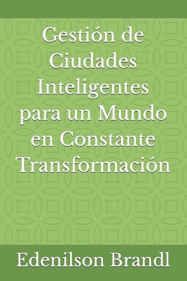Book cover for Gestión de Ciudades Inteligentes para un Mundo en Constante Transformación