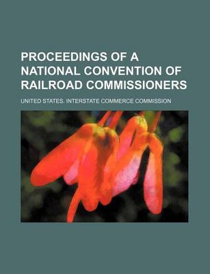 Book cover for Proceedings of a National Convention of Railroad Commissioners