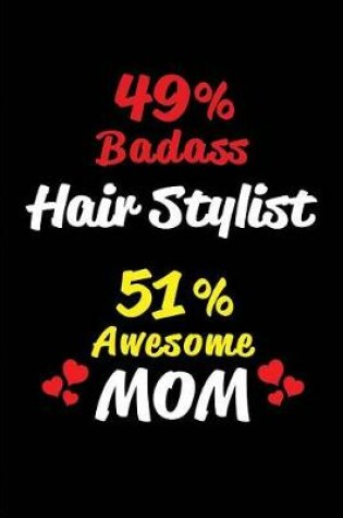 Cover of 49% Badass Hair Stylist 51 % Awesome Mom