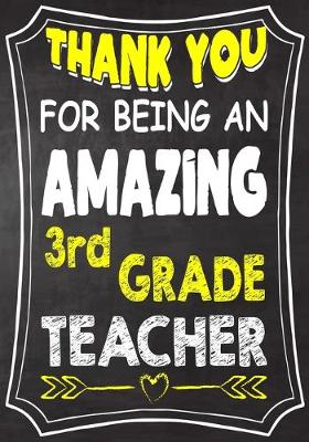 Book cover for Thank You For Being An Amazing 3rd Grade Teacher