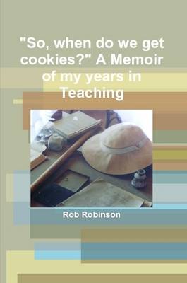 Book cover for "So, When Do We Get Cookies?" A Memoir of My Years in Teaching