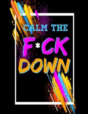 Book cover for Calm the F *ck Down