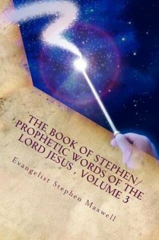Cover of The Book of Stephen/Prophetic Words of the Lord Jesus, Volume 3