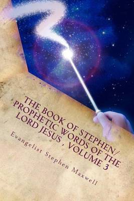Book cover for The Book of Stephen/Prophetic Words of the Lord Jesus, Volume 3