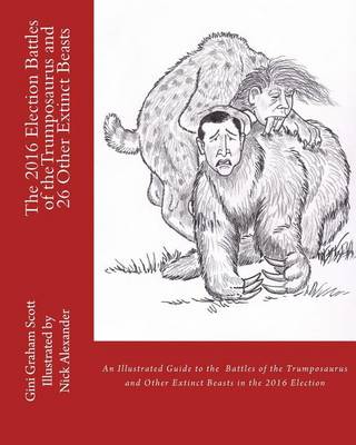 Book cover for The 2016 Election Battles of the Trumposaurus and 30 Other Extinct Beasts