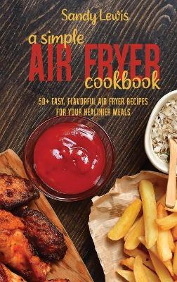 Book cover for A Simple Air Fryer Cookbook