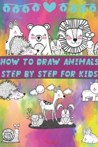 Cover of How to Draw Animals Step by Step for Kids