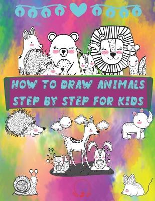 Book cover for How to Draw Animals Step by Step for Kids