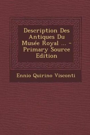 Cover of Description Des Antiques Du Musee Royal ... (Primary Source)