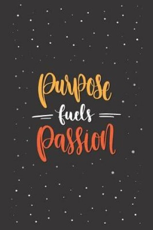 Cover of Purpose Fuels Passion