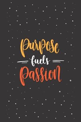 Book cover for Purpose Fuels Passion