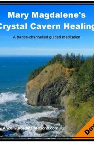 Cover of Mary Magdalene's Crystal Cavern  Healing Guided-meditation