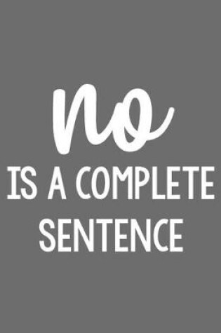 Cover of No Is a Complete Sentence