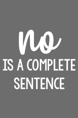 Book cover for No Is a Complete Sentence