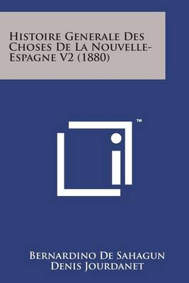 Book cover for Histoire Generale Des Choses de La Nouvelle- Espagne V2 (1880)