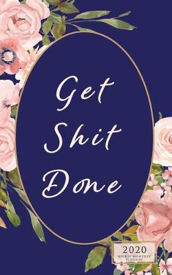 Book cover for Get Shit Done Weekly & Monthly Planner