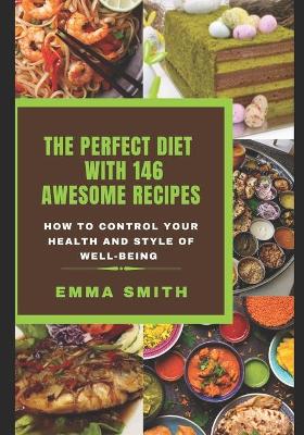 Book cover for The Perfect Diet with 146 Awesome Recipes